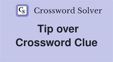 tips over crossword clue 6 letters